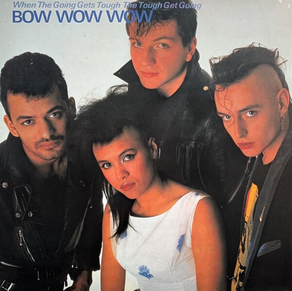 Bow WOW WOW - When the Going Gets Tough The Touth Get Going [] | RCA - RCALP 6068 | VG/EX