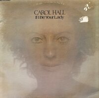 Carol Hall - If I Be Your Lady [LP] | Elektra - EKS-74078...
