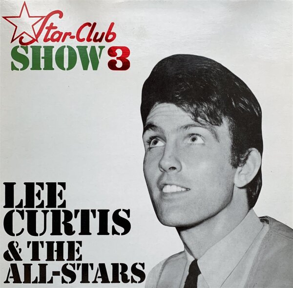 Lee Curtis & The All-Stars - Star-Club Show 3 [LP] | Star-Club Records - SCLP 4.00185 J | Germany, 1986 | NM/EX