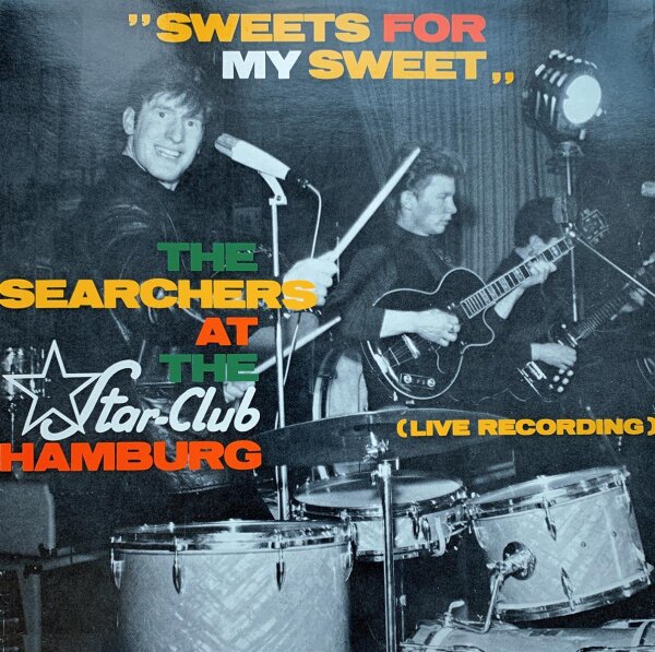 The Searchers - "Sweets For My Sweet" - The Searchers At The Star-Club Hamburg (Live Recording) [LP] | Star-Club Records - SCLP 4.00186 J | Germany, 1986 | NM/EX