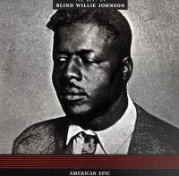 Blind Willie Johnson - American Epic: The Best Of Blind Willie Johnson [Vinyl LP]