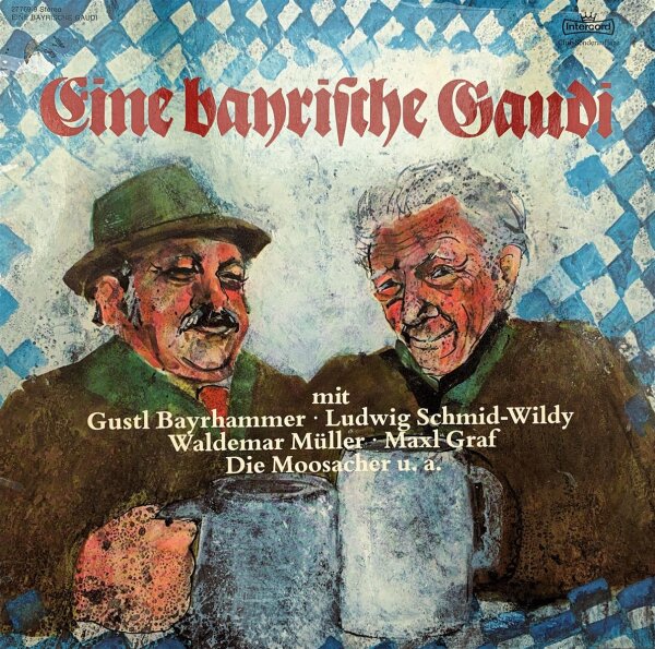 Gustl Bayrhammer, Ludwig Schmid-Wildy, Waldemar Müller, Maxl Graf, Die Moosacher - Eine Bayrische Gaudi [LP] | Intercord - 27 769-9 | Germany, 1975 | NM/EX