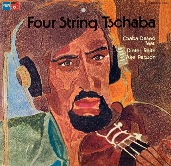 Csaba Deseő Featuring Dieter Reith And Åke Persson - Four String Tschaba [LP] | BASF - 20 22366-3 | Germany, 1975 | NM/EX