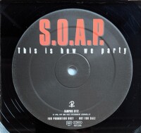 S.O.A.P. - This Is How We Party [12 Maxi] | Portrait -...