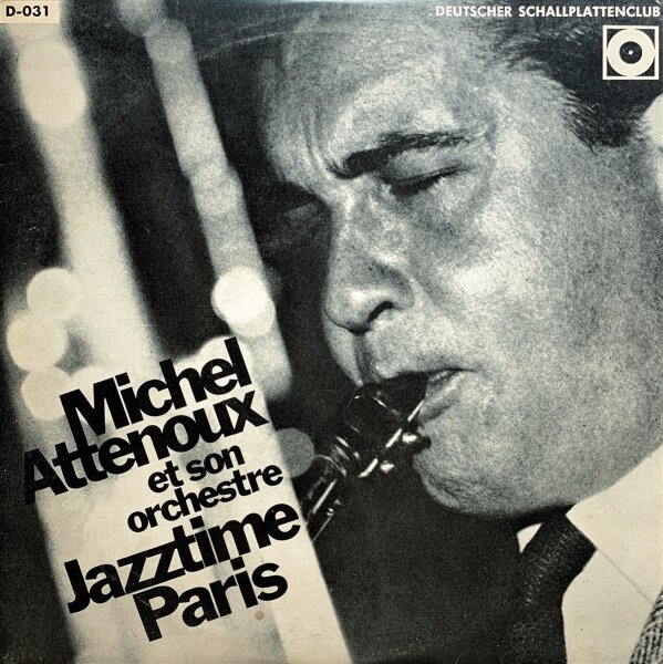Michel Attenoux Et Son Orchestre - Jazztime Paris [LP] | Deutscher Schallplattenclub - D-031 | Germany | VG+/VG+