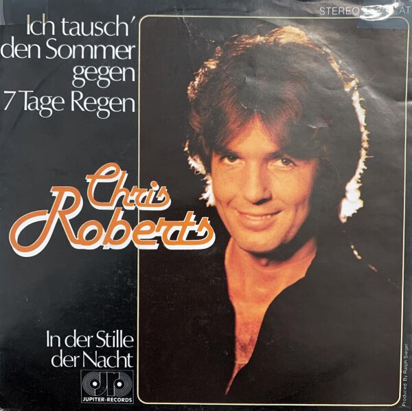 Chris Roberts - Ich Tausch Den Sommer Gegen 7 Tage Regen [7 Single] | Jupiter Records - 15 799 AT | Germany, 1978 | VG/VG