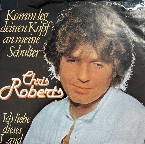 Chris Roberts - Komm Leg Deinen Kopf An Meine Schulter / Ich Liebe Dieses Land [Vinyl 7 Single]