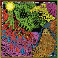 King Gizzard & The Lizard Wizard - Live Around The...