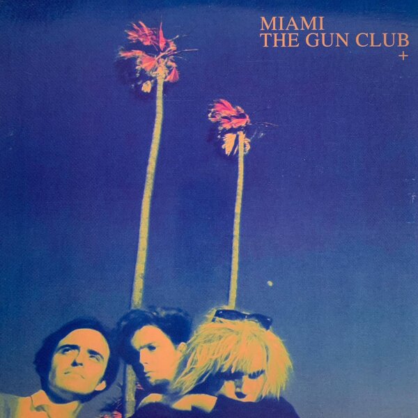 The Gun Club - Miami [LP] | Sympathy For The Record Industry - SFTRI 740 | US, 2004 | NM/EX