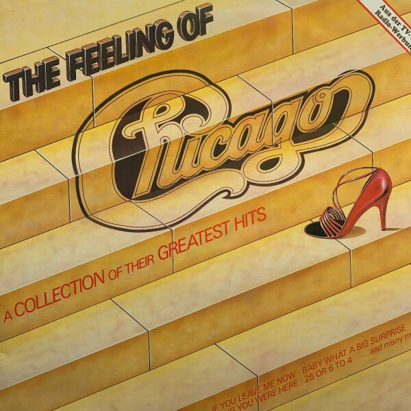 Chicago - The Feeling Of (A Collection Of Their Greatest Hits) [LP] | CBS - CBS 24019 | Germany, 1982 | NM/NM