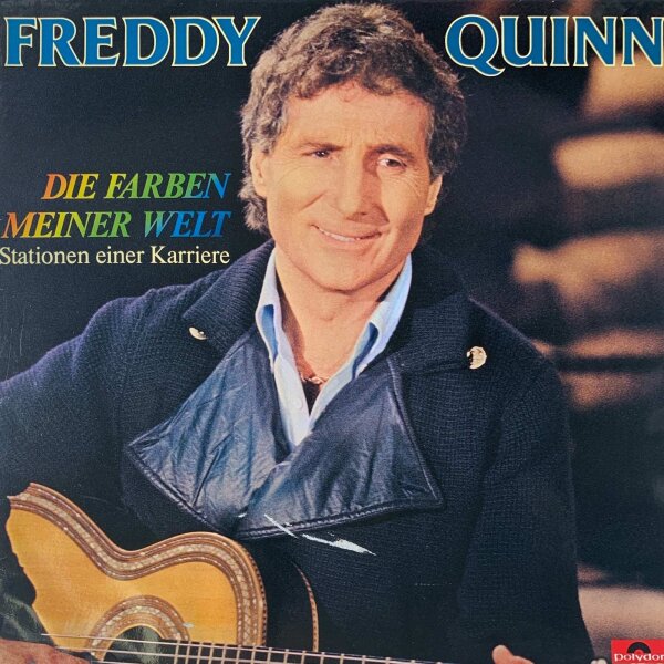 Freddy Quinn - Die Farben Meiner Welt - Stationen Einer Karriere [LP] | Polydor - 823 799-1 | Germany, 1984 | NM/VG
