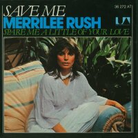 Merrilee Rush - Save Me / Spare Me A Little Of Your Love...