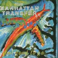 The Manhattan Transfer - Soul Food To Go / Hear The Voice...
