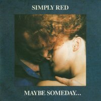 Simply Red - Maybe Someday ... / Let Me Have It All [7...