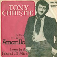 Amarillo (is this the way to) / Love is a friend of mine