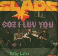 Slade - Coz I Luv You / My Life I Natural [7 Vinyl...