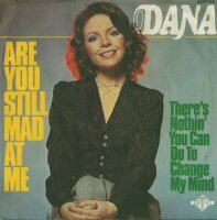 Dana - Are You Still Mad At Me / Theres Nothin You Can Do...