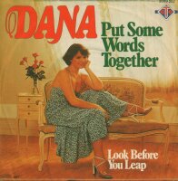 Dana - Put Some Words Together / Look Before You Leap [7...
