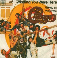 Chicago - Wishing You were Here / Gently Ill Wake You [7...