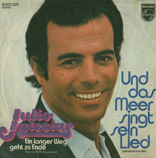 Julio Iglesias - Und das Meer singt sein Lied / Ein langer Weg geht zu Ende [7 Vinyl Single] | Philips | VG/VG
