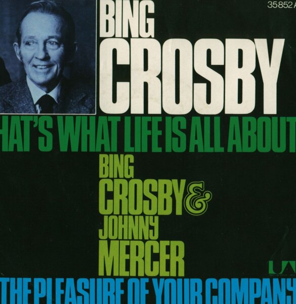 Bing Crosby - Thats What Life Is All About / The Pleasure Of Your Company [7 Vinyl Single] | United Artists Corporation | NM/VG+