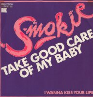 Smokie - Take Good Care Of My Baby / I Wanna Kiss Your...