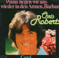 Chris Roberts - Wann Liegen Wir Uns Wieder In Den Armen,...