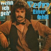 Wolfgang Petry - Wenn Ich Geh / Einer Fehlt [7 Vinyl...