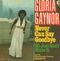 Gloria Gaynor - Never Can Say Goodbye / We Just Cant Make...