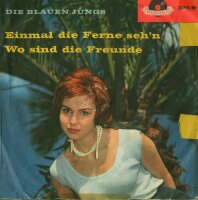 Die Blauen Jungs - Einmal Die Ferne Sehn / Wo Sind Die...