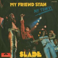 Slade - My Friend Stan / My Town [7 Vinyl Single] |...