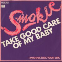 Smokie - Take Good Care Of My Baby / I Wanna Kiss Your...