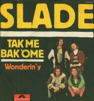 Slade - Tak Me Bak Ome / Wonderin Y [7 Vinyl Single] |...