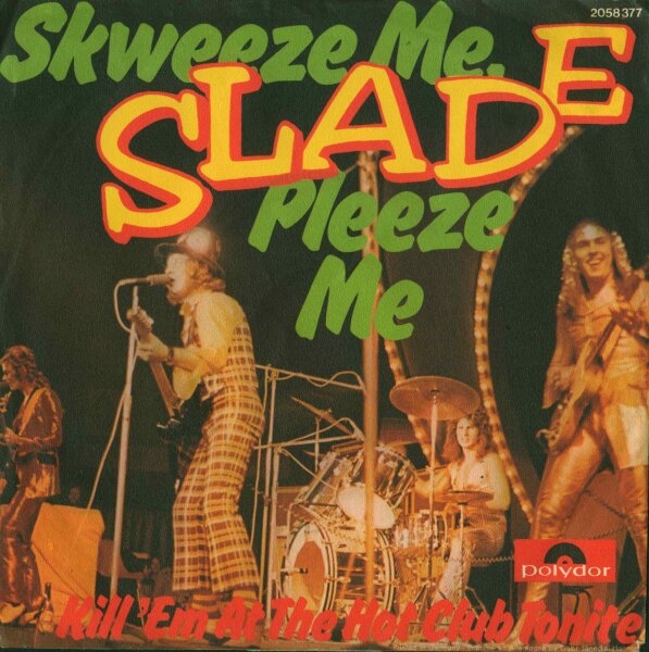 Slade - Skweeze Me. Pleeze Me / Kill Em At The Hot Club Tonite [7 Vinyl Single] | Polydor | NM/EX