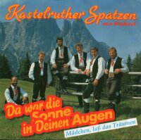 Kastelruther Spatzen - Da war die Sonne in deinen Augen /...