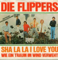 Die Flippers - Sha La La I Love You / Wie ein Traum im...