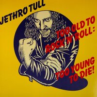 Jethro Tull - Too Old To Rock N Roll: Too Young To Die!...