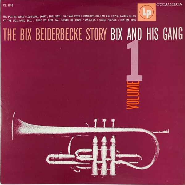 Bix Beiderbecke - The Bix Beiderbecke Story: Vol. 1 - Bix And His Gang [LP] | Columbia - CL 844 | US, 1973 | EX/EX