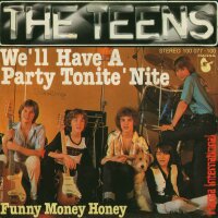 The Teens - Well Have A Party Tonite Night / Funny Money...