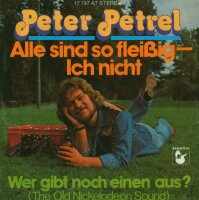 Peter Petrel - Alle Sind So Fleißig - Ich Nicht /...