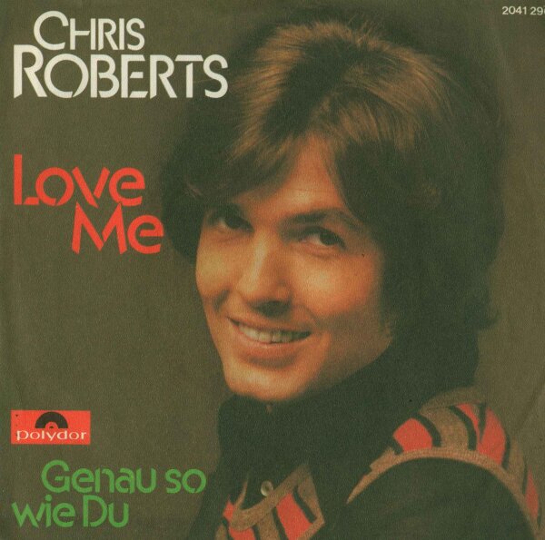 Chris Roberts - Love Me / Genau So Wie Du [7 Vinyl Single] | Polydor | Germany | EX/EX