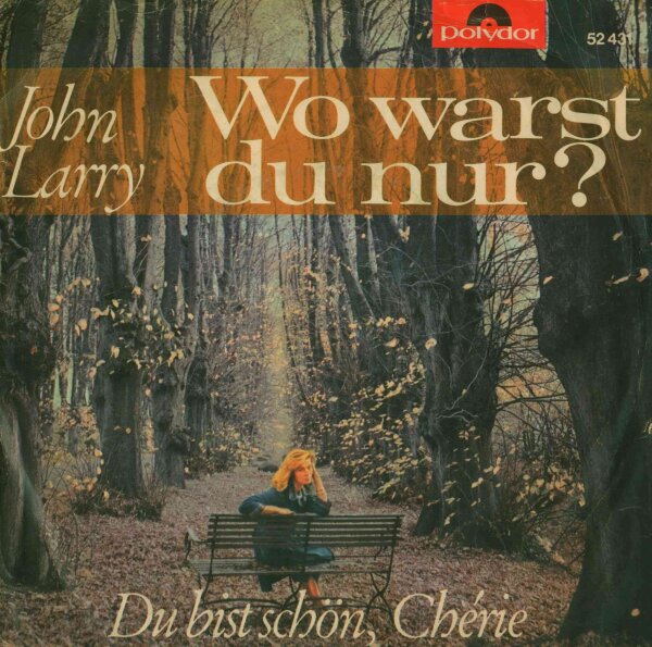 John Larry - Wo warst du nur? / Du bist schön, Chérie [7 Vinyl Single] | Polydor | Germany | VG+/VG