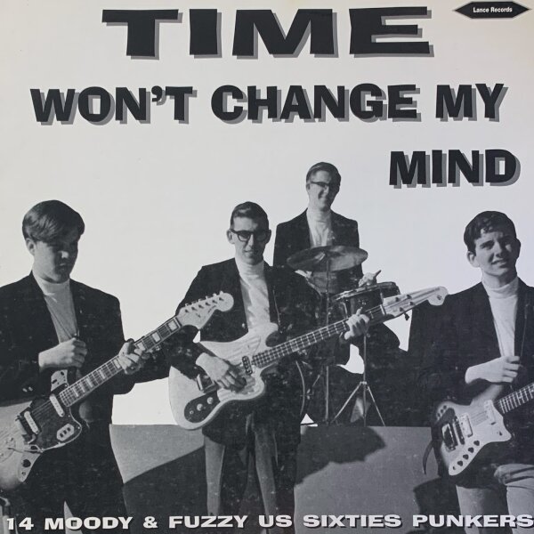 Various - Time Wont Change My Mind (14 Moody & Fuzzy US Sixties Punkers) [LP] | Lance Records - STROKE 104 | Germany, 1999 | EX/EX