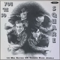 Various - Youre So Square (14 Mid Sixties US Garage Band...
