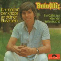 Bata Illic - Ich Möcht Der Knopf An Deiner Bluse...