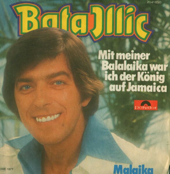 Bata Illic - Mit Meiner Balalaika War Ich Der König Auf Jamaica [7 Vinyl Single] | Polydor | Germany, 1977 | EX/EX